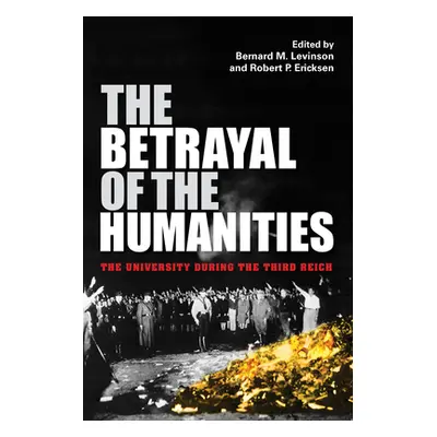 "The Betrayal of the Humanities: The University During the Third Reich" - "" ("Levinson Bernard 