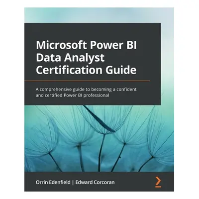 "Microsoft Power BI Data Analyst Certification Guide: A comprehensive guide to becoming a confid