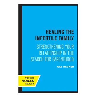 "Healing the Infertile Family: Strengthening Your Relationship in the Search for Parenthood" - "