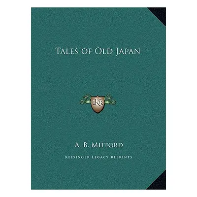 "Tales of Old Japan" - "" ("Mitford A. B.")