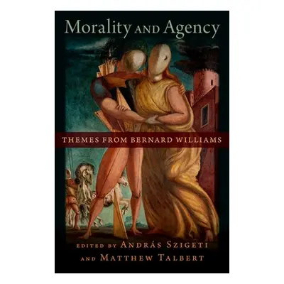 "Morality and Agency: Themes from Bernard Williams" - "" ("Szigeti Andras")