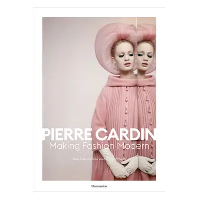 "Pierre Cardin: Making Fashion Modern" - "" ("Hesse Jean-Pascal")