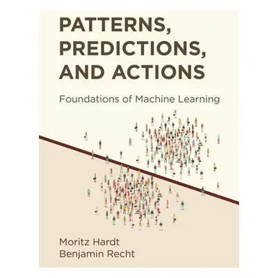 "Patterns, Predictions, and Actions: Foundations of Machine Learning" - "" ("Hardt Moritz")