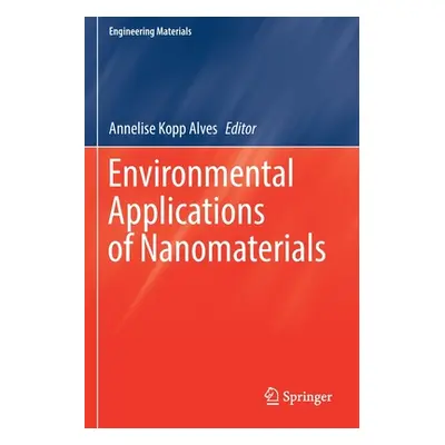 "Environmental Applications of Nanomaterials" - "" ("Kopp Alves Annelise")