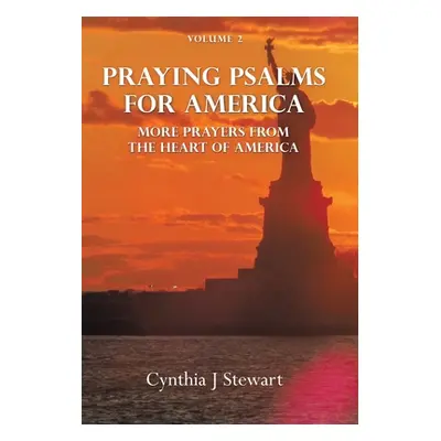 "Praying Psalms for America: More Prayers from the Heart of America Volume 2" - "" ("Stewart Cyn