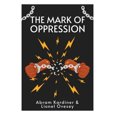 "Mark of Oppression: Explorations in the Personality of the American Negro Hardcover" - "" ("Kar