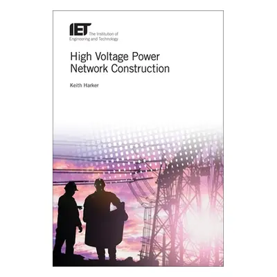 "High Voltage Power Network Construction" - "" ("Harker Keith")