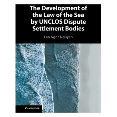 "The Development of the Law of the Sea by Unclos Dispute Settlement Bodies" - "" ("Nguyen Lan Ng