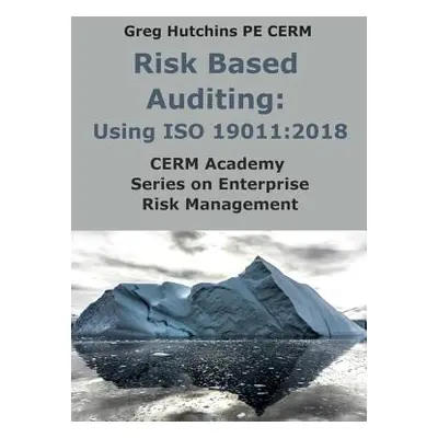 "Risk Based Auditing: Using ISO 19011:2018" - "" ("Hutchins Greg")