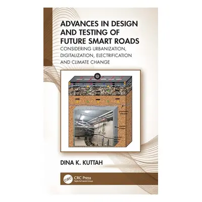 "Advances in Design and Testing of Future Smart Roads: Considering Urbanization, Digitalization,