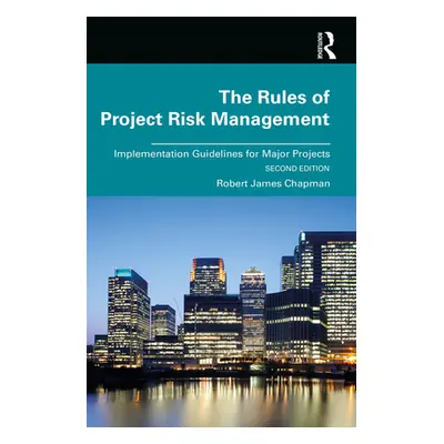 "The Rules of Project Risk Management: Implementation Guidelines for Major Projects" - "" ("Chap