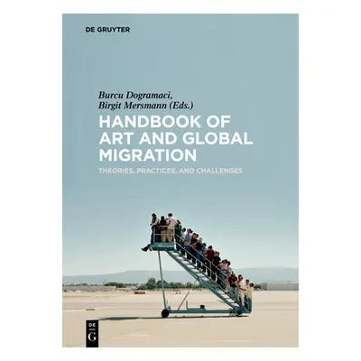 "Handbook of Art and Global Migration" - "Theories, Practices, and Challenges" ("")