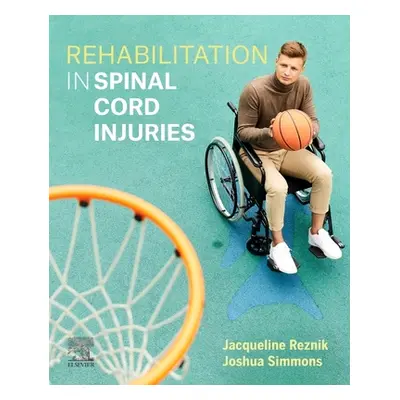 "Rehabilitation in Spinal Cord Injuries" - "" ("Reznik Jacqueline E.")