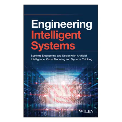 "Engineering Intelligent Systems: Systems Engineering and Design with Artificial Intelligence, V