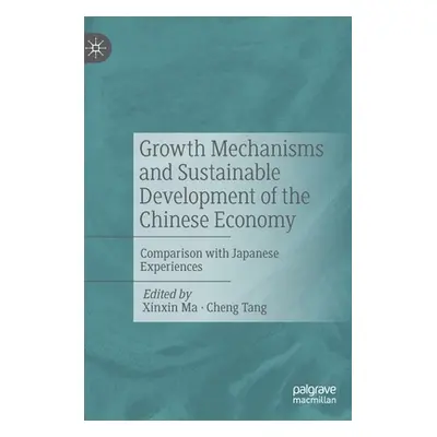 "Growth Mechanisms and Sustainable Development of the Chinese Economy: Comparison with Japanese 