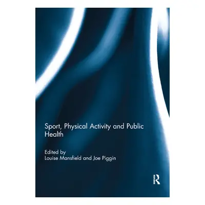 "Sport, Physical Activity and Public Health" - "" ("Mansfield Louise")