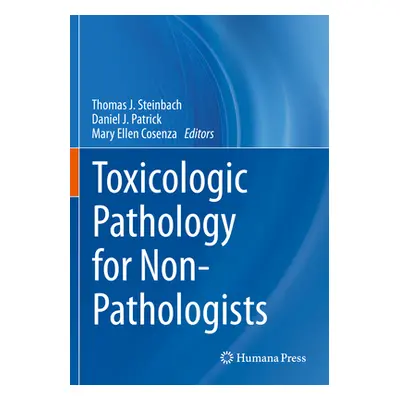 "Toxicologic Pathology for Non-Pathologists" - "" ("Steinbach Thomas J.")