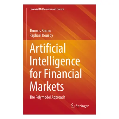 "Artificial Intelligence for Financial Markets: The Polymodel Approach" - "" ("Barrau Thomas")