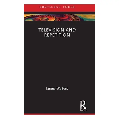 "Television and Repetition" - "" ("Walters James")