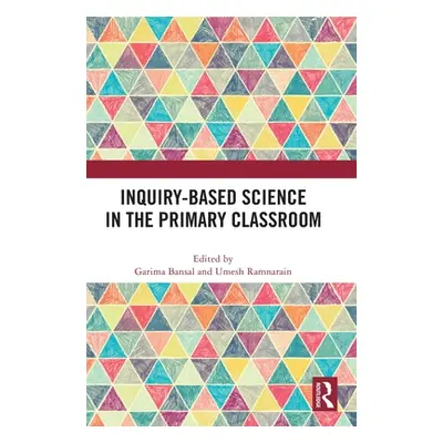 "Inquiry-Based Science in the Primary Classroom" - "" ("Bansal Garima")