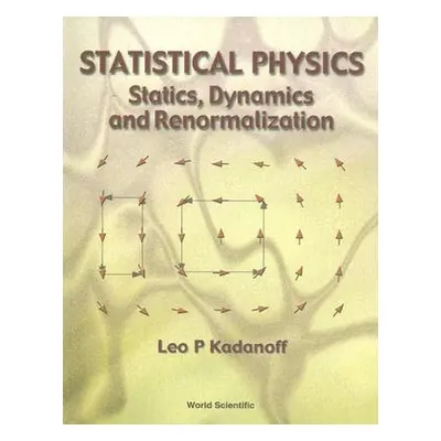 "Statistical Physics: Statics, Dynamics and Renormalization" - "" ("Kadanoff Leo P.")