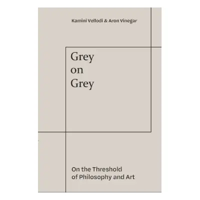 "Grey on Grey: At the Threshold of Philosophy and Art" - "" ("Vellodi Kamini")