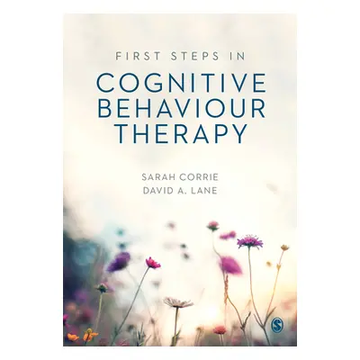 "First Steps in Cognitive Behaviour Therapy" - "" ("Corrie Sarah")