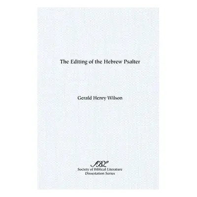 "The Editing of the Hebrew Psalter" - "" ("Wilson Gerald Henry")