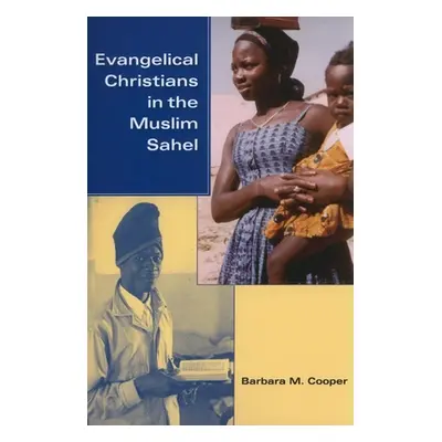 "Evangelical Christians in the Muslim Sahel" - "" ("Cooper Barbara M.")