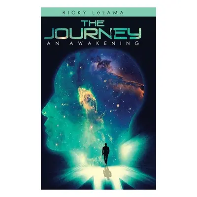 "The Journey: An Awakening" - "" ("Lezama Ricky")