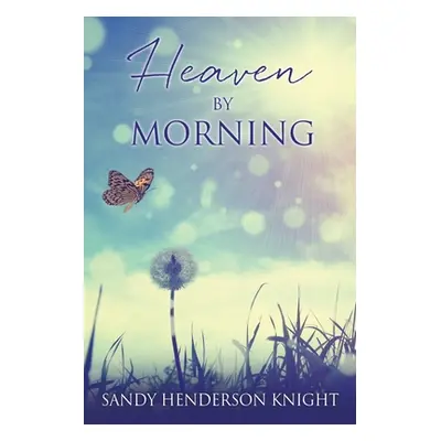 "Heaven by Morning" - "" ("Knight Sandy Henderson")