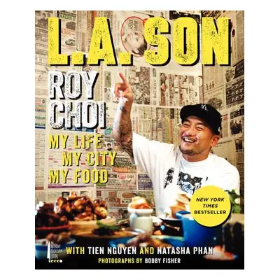 "L.A. Son: My Life, My City, My Food" - "" ("Choi Roy")