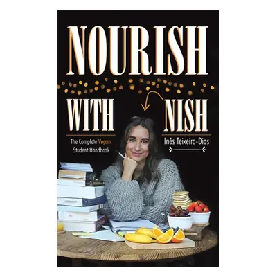 "Nourish with Nish" - "" ("Teixeira-Dias Ins")