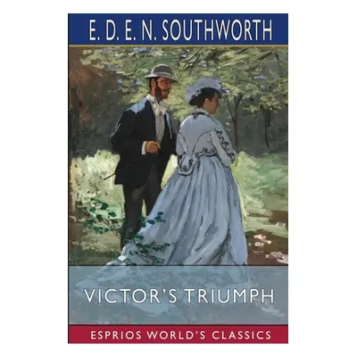 "Victor's Triumph (Esprios Classics)" - "" ("Southworth E. D. E. N.")