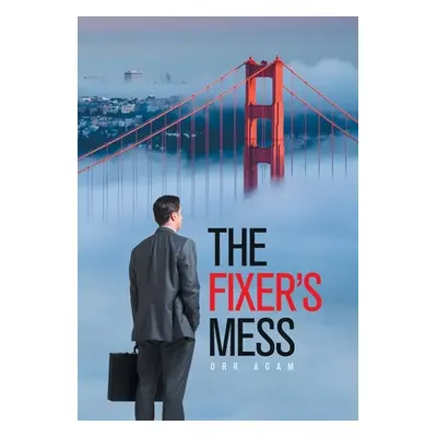 "The Fixer's Mess" - "" ("Agam Orr")