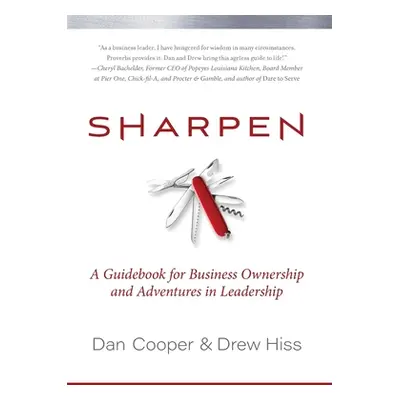 "Sharpen: A Guidebook for Business Ownership and Adventures in Leadership" - "" ("Cooper Dan")