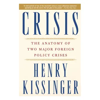 "Crisis: The Anatomy of Two Major Foreign Policy Crises" - "" ("Kissinger Henry a.")