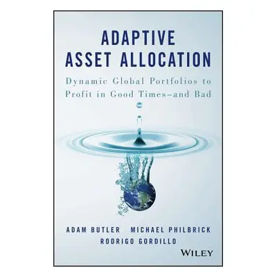 "Adaptive Asset Allocation: Dynamic Global Portfolios to Profit in Good Times - And Bad" - "" ("