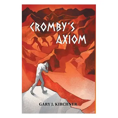 "Cromby's Axiom" - "" ("Kirchner Gary J.")