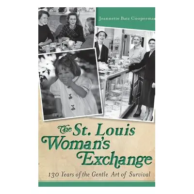 "The St. Louis Woman's Exchange: 130 Years of the Gentle Art of Survival" - "" ("Cooperman Jeann