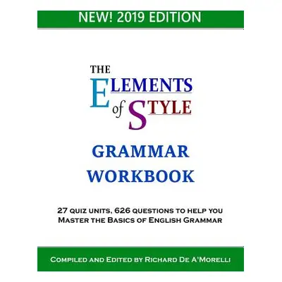 "The Elements of Style: Grammar Workbook" - "" ("De A'Morelli Richard")