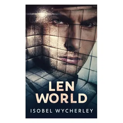 "Len World: Large Print Hardcover Edition" - "" ("Wycherley Isobel")