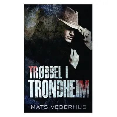 "Trbbel i Trondheim" - "" ("Vederhus Mats")