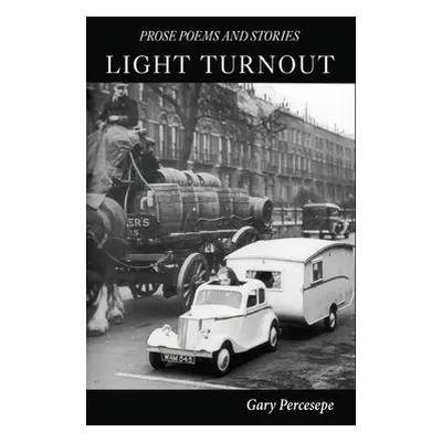 "Light Turnout: Prose Poems and Stories" - "" ("Percesepe Gary")