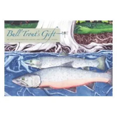 "Bull Trout's Gift: A Salish Story about the Value of Reciprocity" - "" ("Confederated Salish an