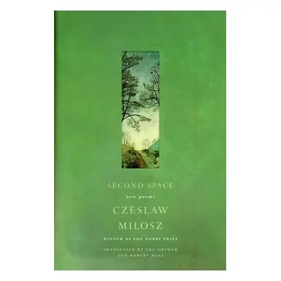 "Second Space: New Poems" - "" ("Milosz Czeslaw")