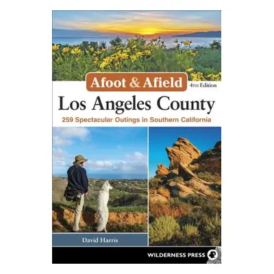 "Afoot & Afield Los Angeles County: 259 Spectacular Outings in Southern California (Revised)" - 