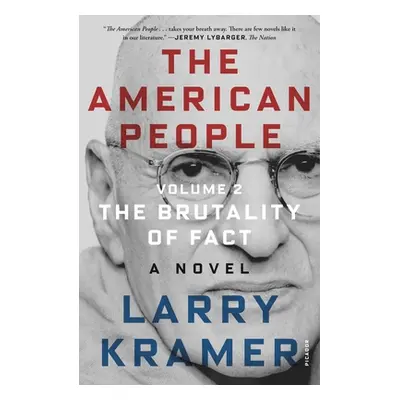 "The American People: Volume 2: The Brutality of Fact: A Novel" - "" ("Kramer Larry")