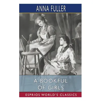 "A Bookful of Girls (Esprios Classics)" - "" ("Fuller Anna")