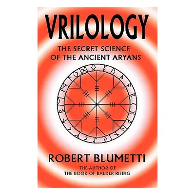 "Vrilology: The Secret Science of the Ancient Aryans" - "" ("Blumetti Robert")